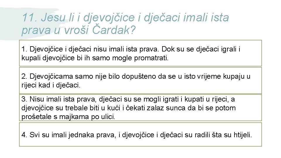 11. Jesu li i djevojčice i dječaci imali ista prava u vroši Čardak? 1.