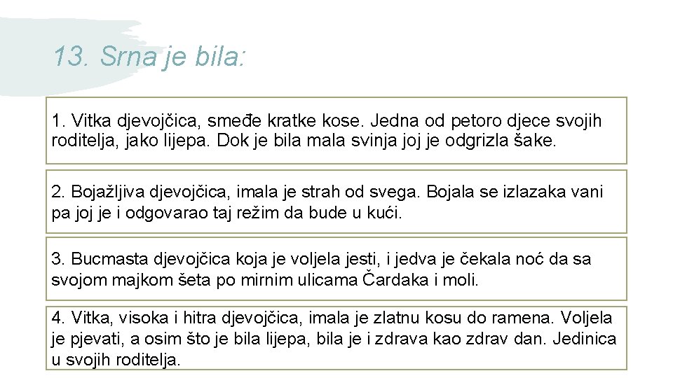 13. Srna je bila: 1. Vitka djevojčica, smeđe kratke kose. Jedna od petoro djece