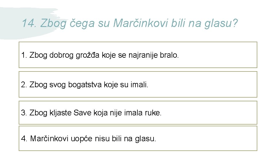 14. Zbog čega su Marčinkovi bili na glasu? 1. Zbog dobrog grožđa koje se