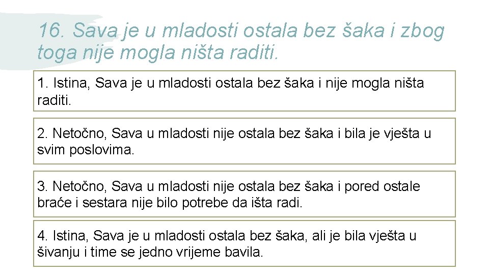 16. Sava je u mladosti ostala bez šaka i zbog toga nije mogla ništa