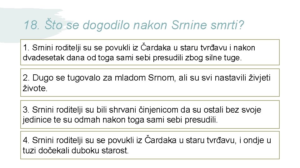 18. Što se dogodilo nakon Srnine smrti? 1. Srnini roditelji su se povukli iz