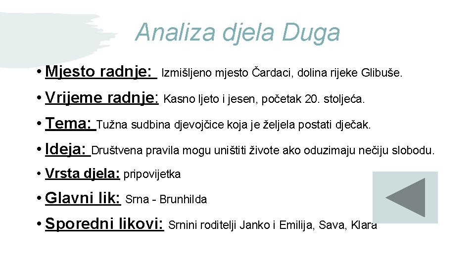 Analiza djela Duga • Mjesto radnje: Izmišljeno mjesto Čardaci, dolina rijeke Glibuše. • Vrijeme