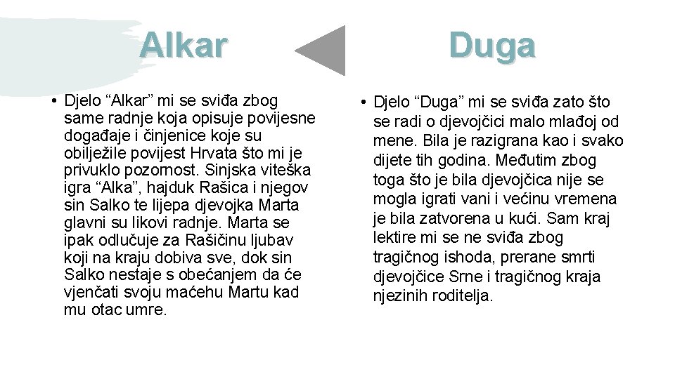 Alkar Duga • Djelo “Alkar” mi se sviđa zbog same radnje koja opisuje povijesne