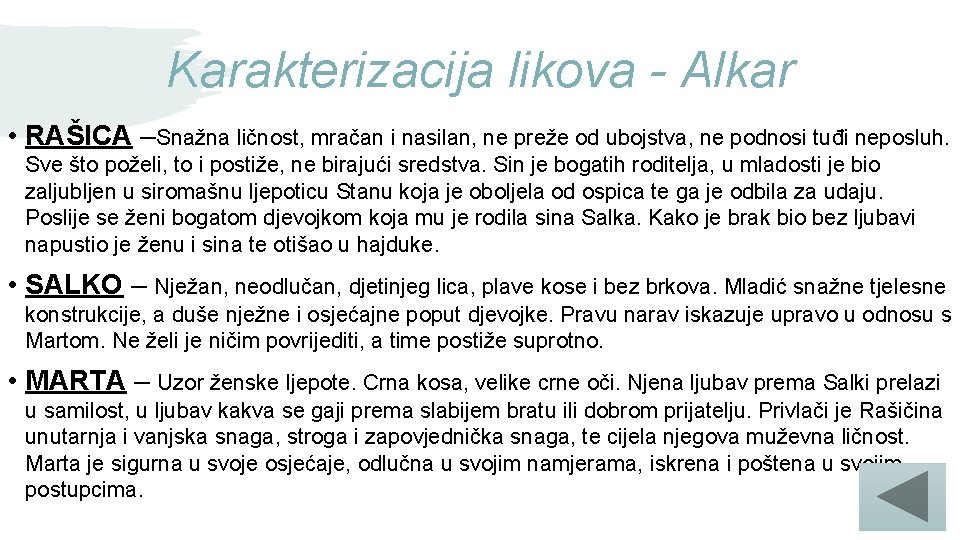 Karakterizacija likova - Alkar • RAŠICA –Snažna ličnost, mračan i nasilan, ne preže od