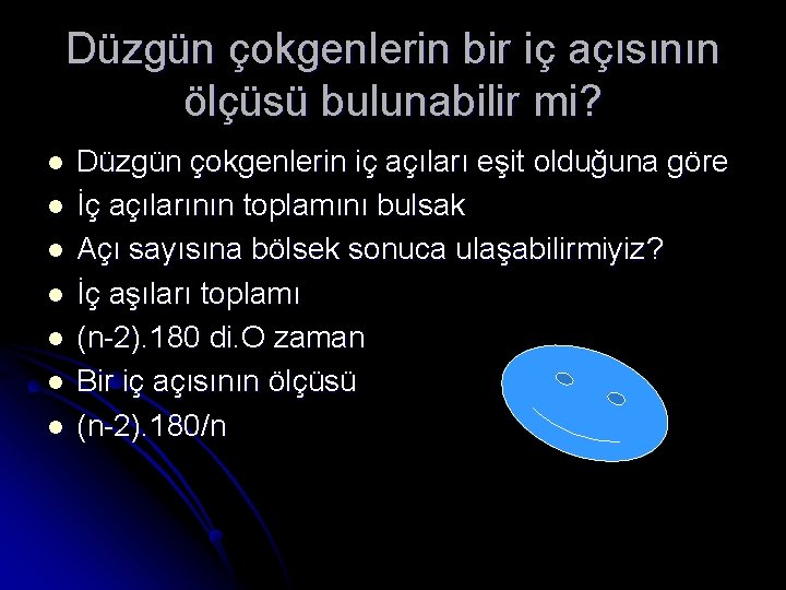 Düzgün çokgenlerin bir iç açısının ölçüsü bulunabilir mi? l l l l Düzgün çokgenlerin