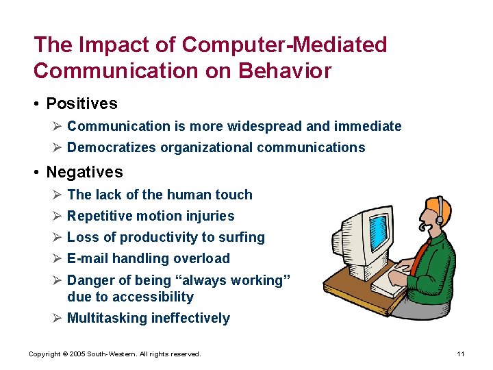 The Impact of Computer-Mediated Communication on Behavior • Positives Ø Communication is more widespread