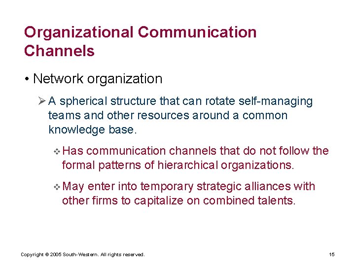 Organizational Communication Channels • Network organization Ø A spherical structure that can rotate self-managing