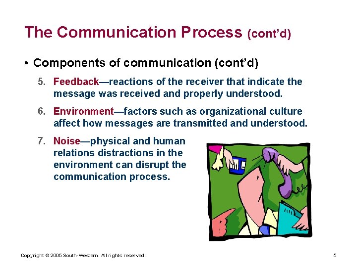 The Communication Process (cont’d) • Components of communication (cont’d) 5. Feedback—reactions of the receiver