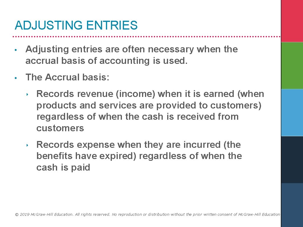 ADJUSTING ENTRIES • Adjusting entries are often necessary when the accrual basis of accounting