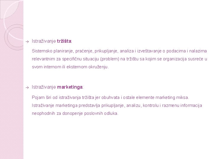 → Istraživanje tržišta: Sistemsko planiranje, praćenje, prikupljanje, analiza i izveštavanje o podacima i nalazima