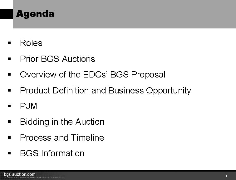 Agenda § Roles § Prior BGS Auctions § Overview of the EDCs’ BGS Proposal