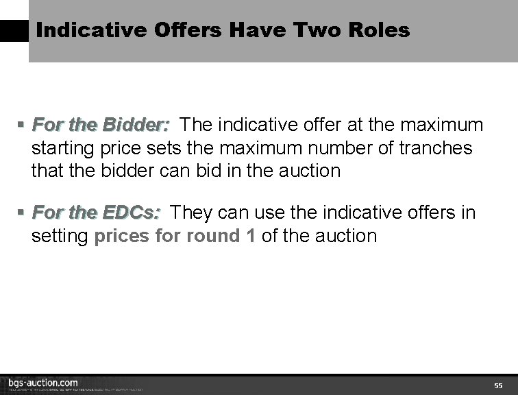 Indicative Offers Have Two Roles § For the Bidder: The indicative offer at the