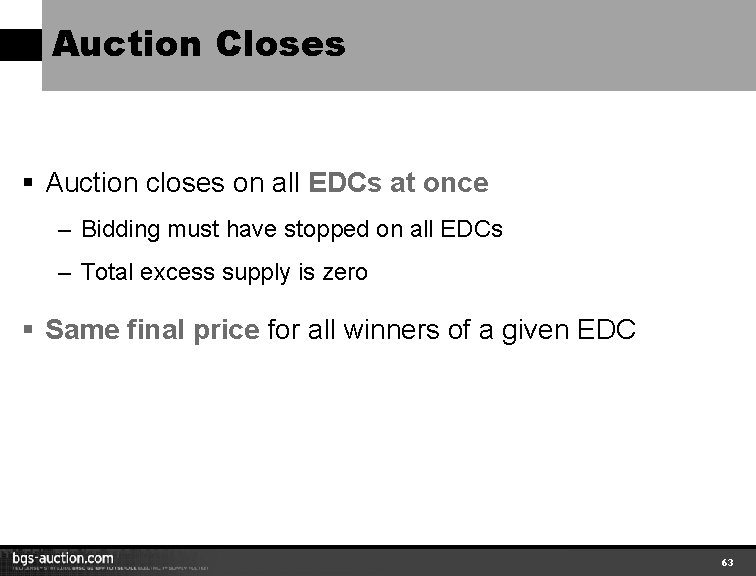 Auction Closes § Auction closes on all EDCs at once – Bidding must have