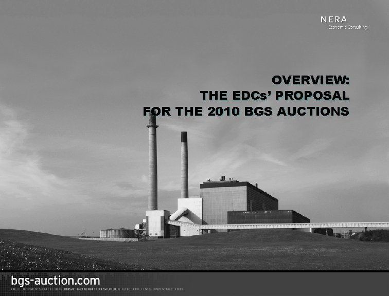 OVERVIEW: THE EDCs’ PROPOSAL FOR THE 2010 BGS AUCTIONS 