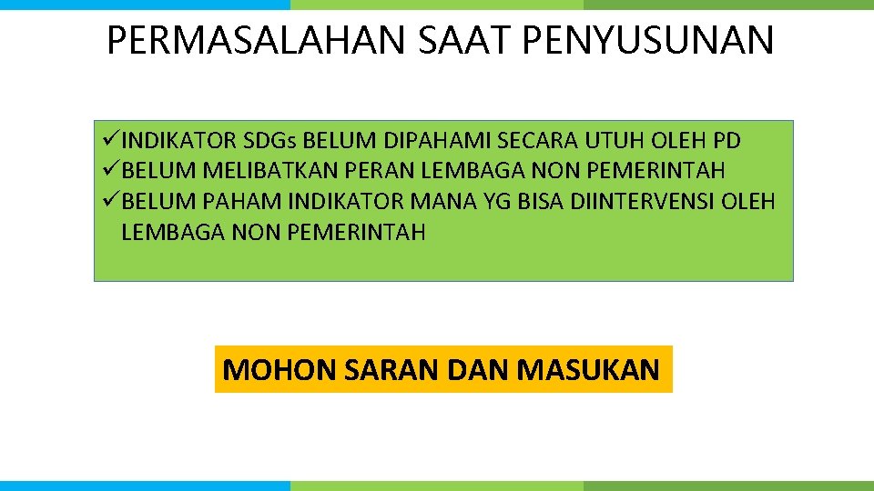 PERMASALAHAN SAAT PENYUSUNAN üINDIKATOR SDGs BELUM DIPAHAMI SECARA UTUH OLEH PD üBELUM MELIBATKAN PERAN