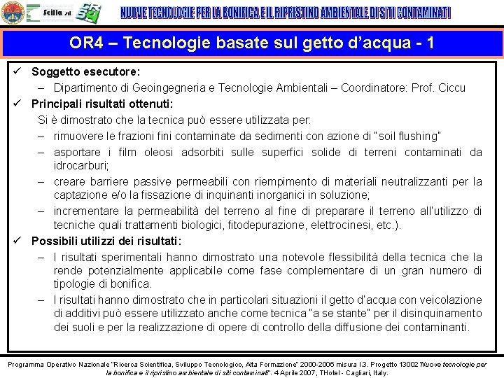 OR 4 – Tecnologie basate sul getto d’acqua - 1 ü Soggetto esecutore: –