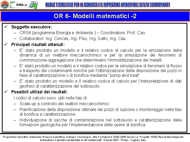 OR 6 - Modelli matematici -2 ü Soggetto esecutore: – CRS 4 (programma Energia