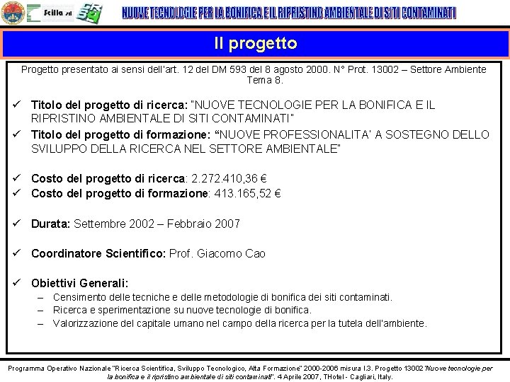 Il progetto Progetto presentato ai sensi dell’art. 12 del DM 593 del 8 agosto