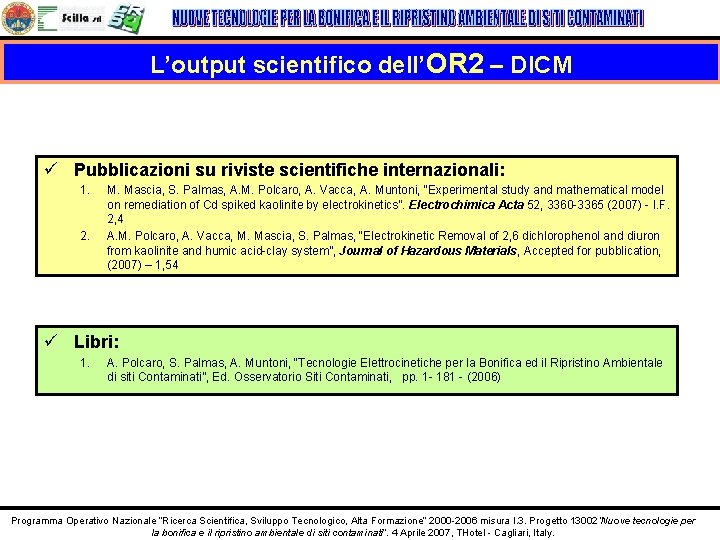 L’output scientifico dell’OR 2 – DICM ü Pubblicazioni su riviste scientifiche internazionali: 1. 2.