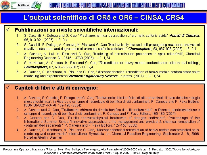 L’output scientifico di OR 5 e OR 6 – CINSA, CRS 4 ü Pubblicazioni