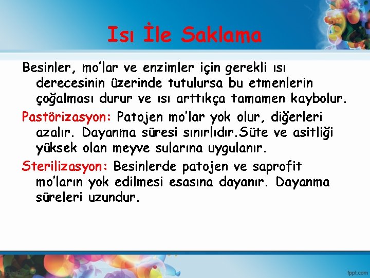 Isı İle Saklama Besinler, mo’lar ve enzimler için gerekli ısı derecesinin üzerinde tutulursa bu