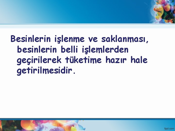 Besinlerin işlenme ve saklanması, besinlerin belli işlemlerden geçirilerek tüketime hazır hale getirilmesidir. 