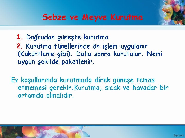 Sebze ve Meyve Kurutma 1. Doğrudan güneşte kurutma 2. Kurutma tünellerinde ön işlem uygulanır