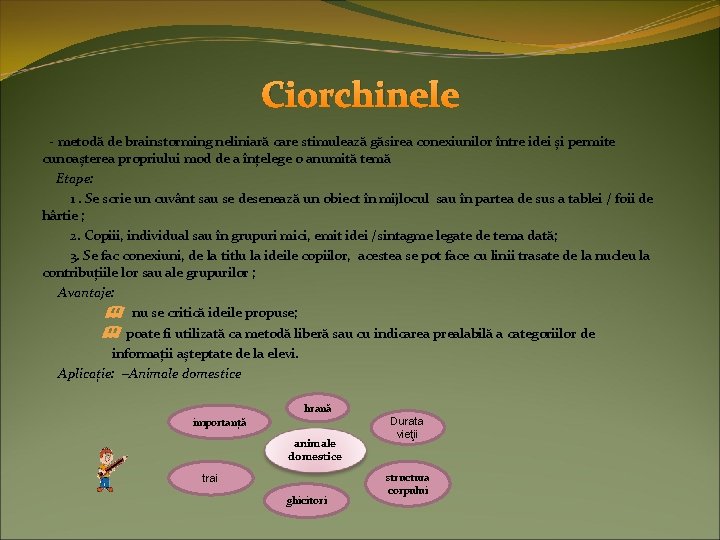 Ciorchinele - metodă de brainstorming neliniară care stimulează găsirea conexiunilor între idei și permite Ciorchinele - metodă de brainstorming neliniară care stimulează găsirea conexiunilor între idei și permite