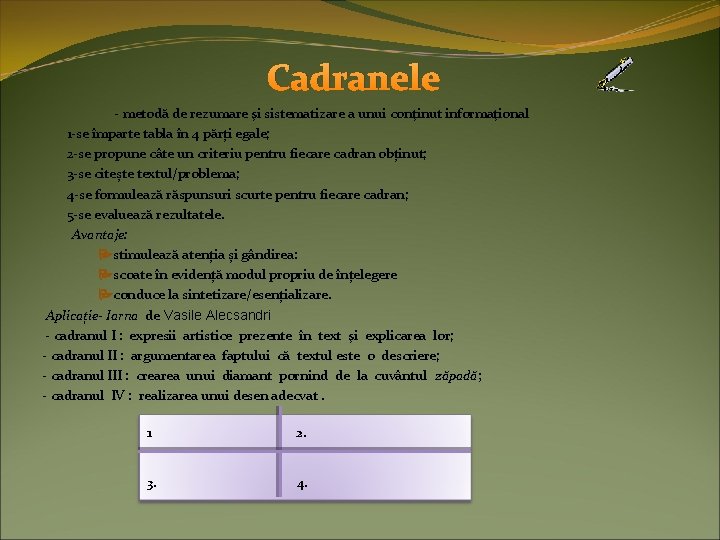 Cadranele - metodă de rezumare şi sistematizare a unui conţinut informaţional 1 -se împarte