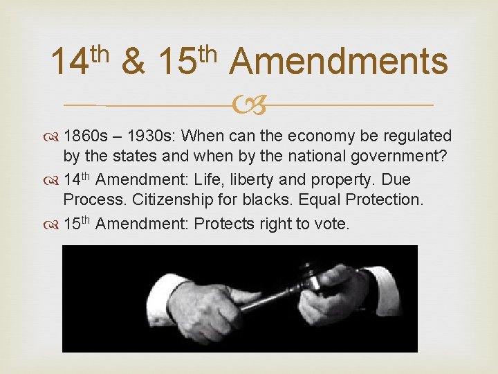 th 14 & th 15 Amendments 1860 s – 1930 s: When can the