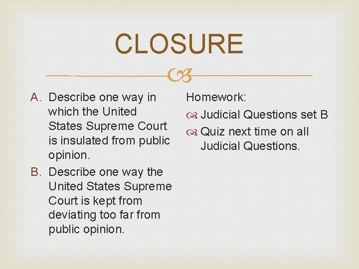 CLOSURE A. Describe one way in which the United States Supreme Court is insulated