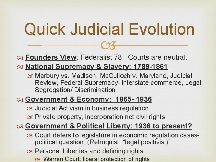 Quick Judicial Evolution Founders View: Federalist 78. Courts are neutral. National Supremacy & Slavery: