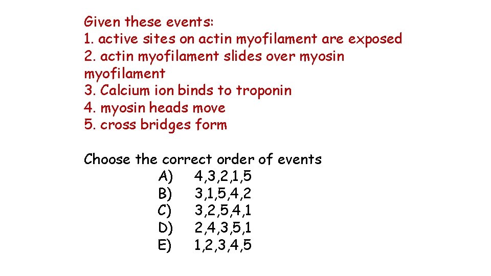 Given these events: 1. active sites on actin myofilament are exposed 2. actin myofilament