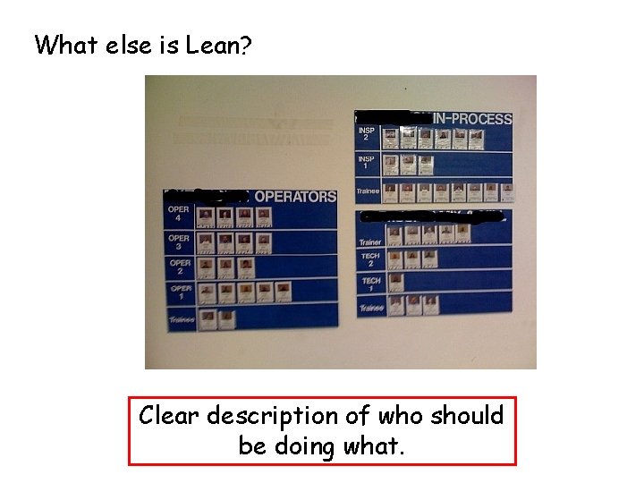 What else is Lean? Clear description of who should be doing what. 