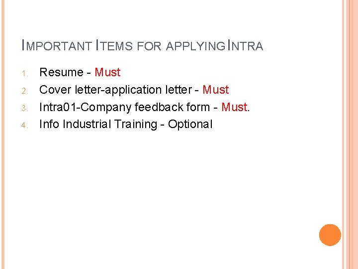 IMPORTANT ITEMS FOR APPLYING INTRA 1. 2. 3. 4. Resume - Must Cover letter-application
