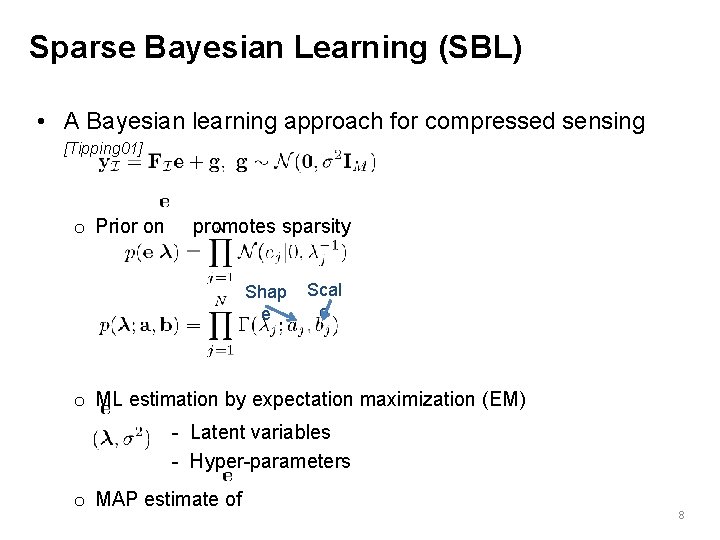 Sparse Bayesian Learning (SBL) • A Bayesian learning approach for compressed sensing [Tipping 01]