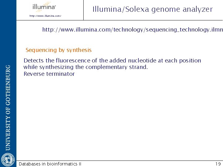 http: //www. illumina. com/ Illumina/Solexa genome analyzer http: //www. illumina. com/technology/sequencing_technology. ilmn Sequencing by