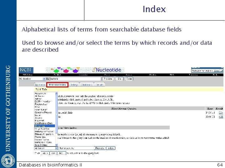 Index Alphabetical lists of terms from searchable database fields Used to browse and/or select