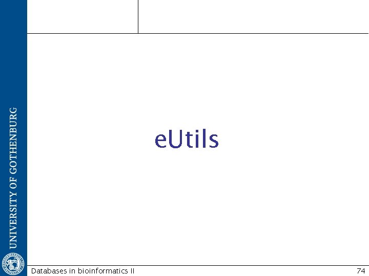 e. Utils Databases in bioinformatics II 74 