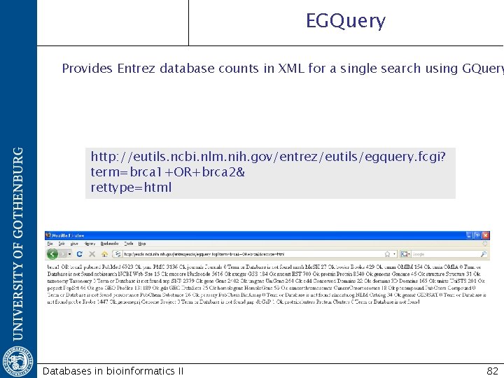 EGQuery Provides Entrez database counts in XML for a single search using GQuery http: