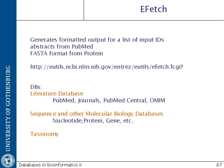 EFetch Generates formatted output for a list of input IDs: abstracts from Pub. Med