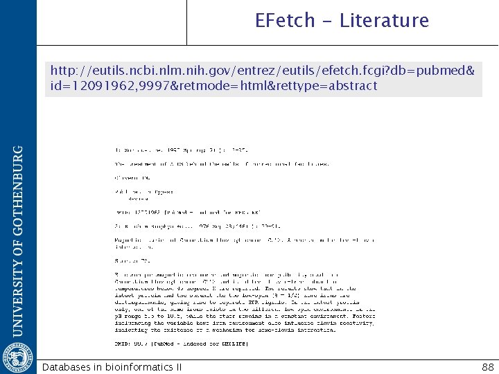 EFetch - Literature http: //eutils. ncbi. nlm. nih. gov/entrez/eutils/efetch. fcgi? db=pubmed& id=12091962, 9997&retmode=html&rettype=abstract Databases