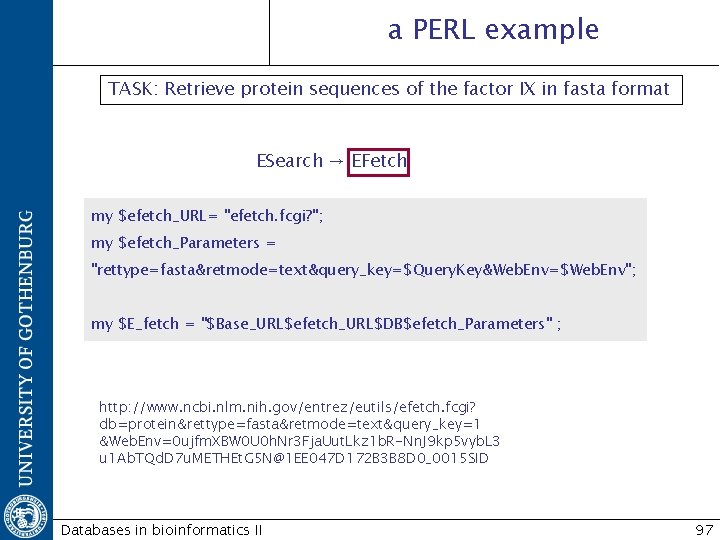 a PERL example TASK: Retrieve protein sequences of the factor IX in fasta format