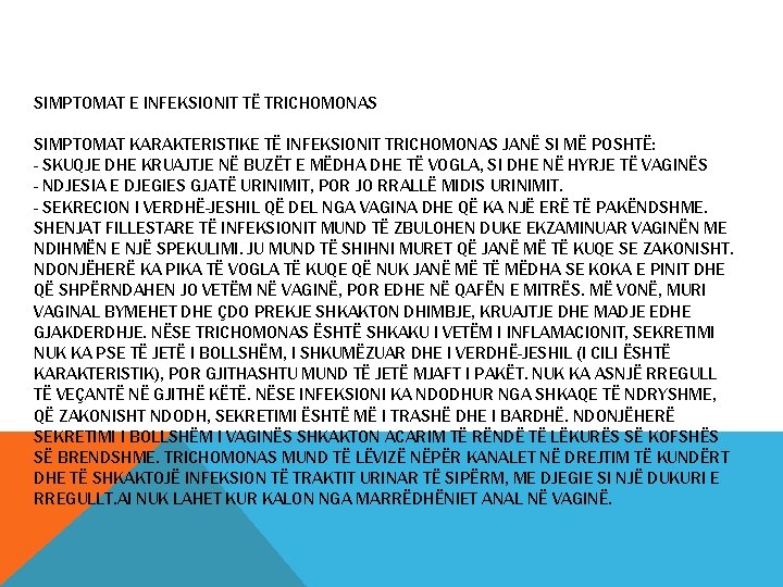 SIMPTOMAT E INFEKSIONIT TË TRICHOMONAS SIMPTOMAT KARAKTERISTIKE TË INFEKSIONIT TRICHOMONAS JANË SI MË POSHTË: