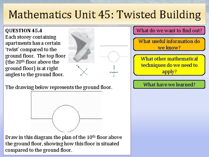 Mathematics Unit 45: Twisted Building QUESTION 45. 4 Each storey containing apartments has a
