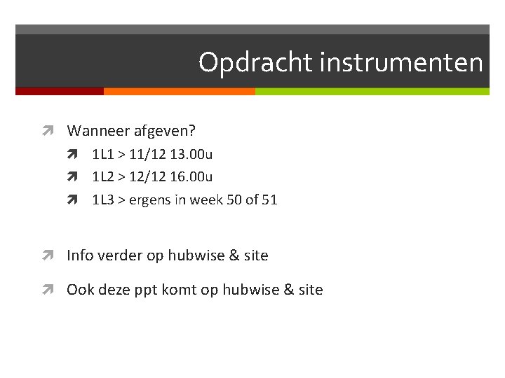 Opdracht instrumenten Wanneer afgeven? 1 L 1 > 11/12 13. 00 u 1 L