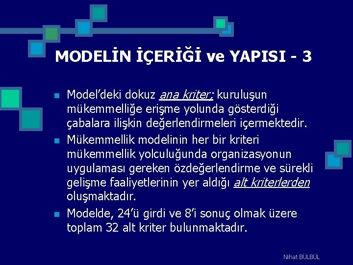 MODELİN İÇERİĞİ ve YAPISI - 3 n n n Model’deki dokuz ana kriter; kuruluşun