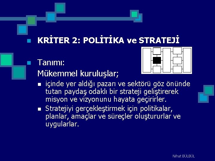 n KRİTER 2: POLİTİKA ve STRATEJİ n Tanımı: Mükemmel kuruluşlar; n n içinde yer