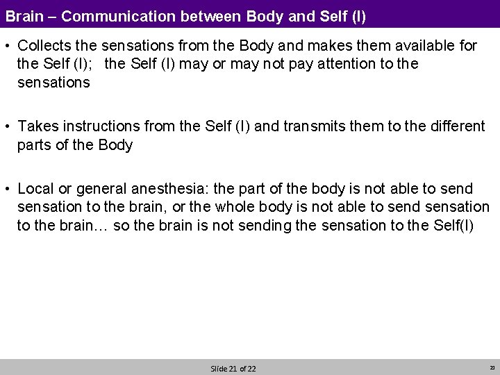 Brain – Communication between Body and Self (I) • Collects the sensations from the