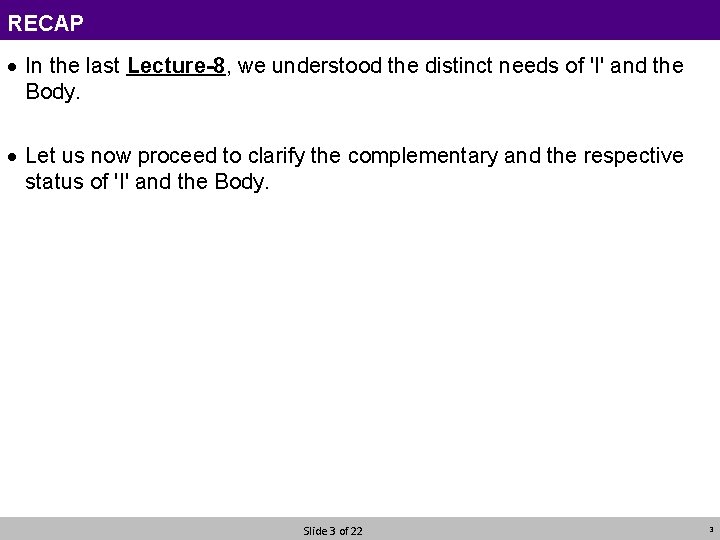 RECAP · In the last Lecture-8, we understood the distinct needs of 'I' and
